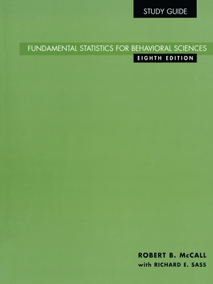 Study Guide for Fundamental Statistics for Behavioral Sciences, 8th - McCall, Robert, and Sass, Richard