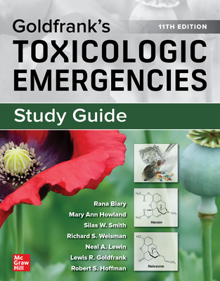 Study Guide for Goldfrank's Toxicologic Emergencies, 11th Edition - Biary, Rana, and Howland, Mary Ann, and Smith, Silas W