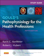Study Guide for Gould's Pathophysiology for the Health Professions