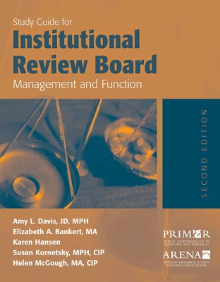 Study Guide for Institutional Review Board Management and Function: . - Davis, Amy, and Bankert, Elizabeth A, and Hansen, Karen