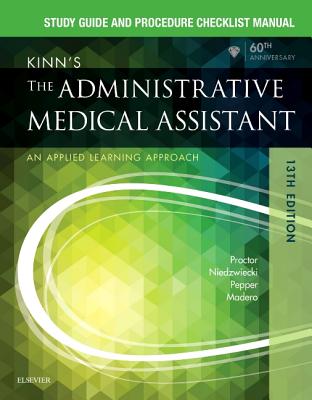 Study Guide for Kinn's the Administrative Medical Assistant: An Applied Learning Approach - Proctor, Deborah B, Edd, RN, CMA, and Niedzwiecki, Brigitte, RN, Msn, and Pepper, Julie, Bs, CMA