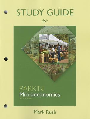 Study Guide for Microeconomics - Parkin, Michael