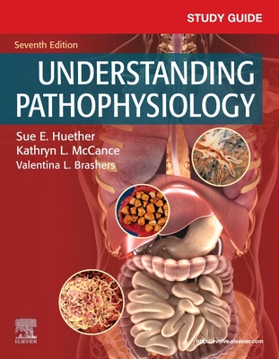 Study Guide for Understanding Pathophysiology - Huether, Sue E, and McCance, Kathryn L, RN, PhD