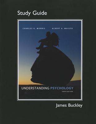 Study Guide for Understanding Psychology - Morris, Charles G., and Maisto, Albert A.