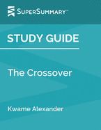 Study Guide: The Crossover by Kwame Alexander (SuperSummary)