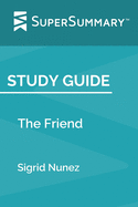 Study Guide: The Friend by Sigrid Nunez (SuperSummary)