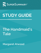 Study Guide: The Handmaid's Tale by Margaret Atwood (SuperSummary)