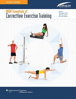 Study Guide to Accompany NASM Essentials of Corrective Exercise Training - National Academy of Sports Medicine (NASM) (Prepared for publication by)
