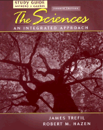 Study Guide to Accompany the Sciences: An Integrated Approach, 4th Edition - Trefil, James, and Hazen, Robert M