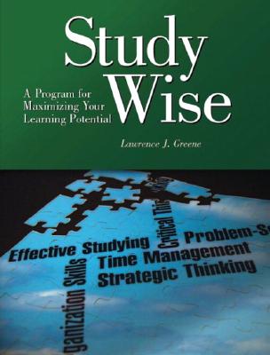 Study Wise: A Program for Maximizing Your Learning Potential - Greene, Lawrence J