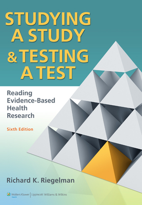 Studying a Study & Testing a Test: Reading Evidence-Based Health Research - Riegelman, Richard K, MD, MPH, PhD