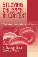 Studying Children in Context: Theories, Methods, and Ethics