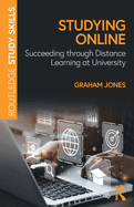 Studying Online: Succeeding Through Distance Learning at University