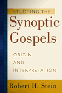 Studying the Synoptic Gospels: Origin and Interpretation