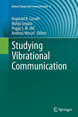 Studying Vibrational Communication - Cocroft, Reginald B (Editor), and Gogala, Matija (Editor), and Hill, Peggy S M (Editor)