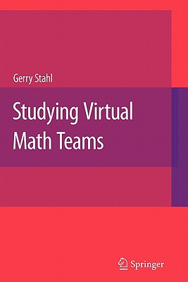 Studying Virtual Math Teams - Stahl, Gerry (Editor)
