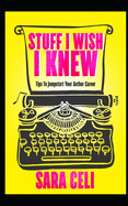Stuff I Wish I Knew: Tips To Jumpstart Your Author Career