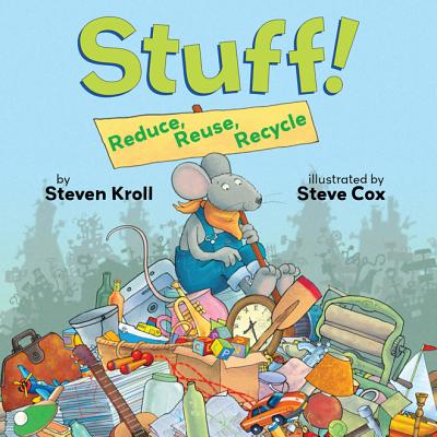Stuff! Reduce, Reuse, Recycle - Kroll, Steven