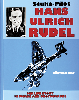 Stuka Pilot Hans-Ulrich Rudel - Just, Gunther