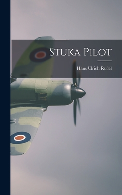 Stuka Pilot - Rudel, Hans Ulrich