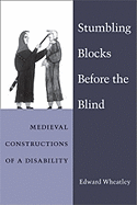 Stumbling Blocks Before the Blind: Medieval Constructions of a Disability