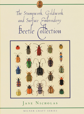 Stumpwork, Goldwork and Surface Embroidery Beetle Collection - Nicholas, Jane