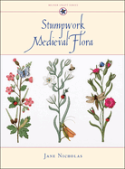 Stumpwork Medieval Flora