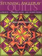 Stunning Angleplay� Quilts: - 6 Projects - 42 Exciting Blocks - Easy, No-Math Piecing