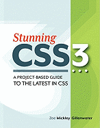 Stunning Css3: A Project-Based Guide to the Latest in CSS
