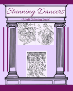 Stunning Dancers: Adult Coloring Book