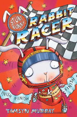 Stunt Bunny: Rabbit Racer - Murray, Tamsyn