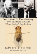 Sturtevant and Dobzhansky Two Scientists at Odds