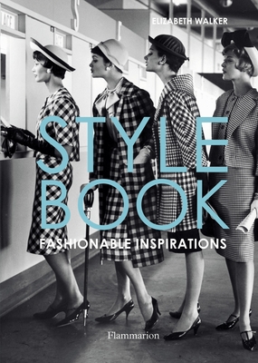 Style Book: Fashionable Inspirations - Walker, Elizabeth