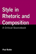 Style in Rhetoric and Composition: A Critical Sourcebook