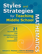 Styles and Strategies for Teaching Middle School Mathematics: 21 Techniques for Differentiating Instruction and Assessment