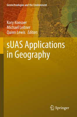 sUAS Applications in Geography - Konsoer, Kory (Editor), and Leitner, Michael (Editor), and Lewis, Quinn (Editor)