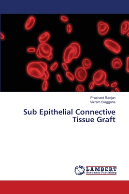 Sub Epithelial Connective Tissue Graft - Ranjan, Prashant, and Blaggana, Vikram