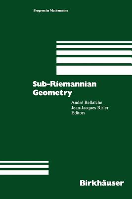 Sub-Riemannian Geometry - Bellaiche, Andre (Editor), and Risler, Jean-Jaques (Editor)