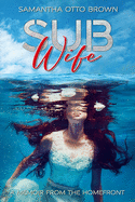 Sub Wife: A Memoir From The Homefront