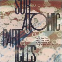 Subatomic Particles - Subatomic Particles