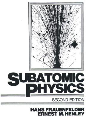 Subatomic Physics - Frauenfelder, Hans, and Henley, Ernest M