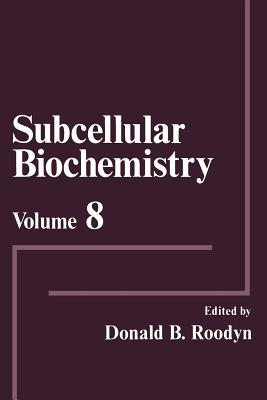 Subcellular Biochemistry: Volume 8 - Roodyn, Donald B. (Editor)