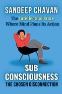 Subconsciousness: The Chosen Disconnection