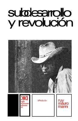 Subdesarrollo y Revolucion - Marini, Ruy Mauro