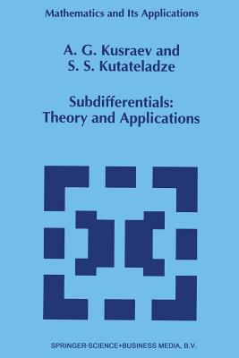 Subdifferentials: Theory and Applications - Kusraev, A G, and Kutateladze, Sem�n Samsonovich