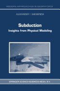 Subduction: Insights from Physical Modeling