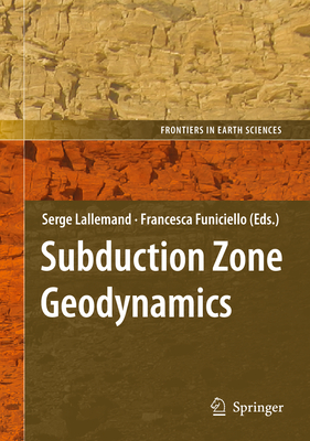 Subduction Zone Geodynamics - Lallemand, Serge (Editor), and Funiciello, Francesca (Editor)