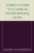 Subject Guide to Classical Instrumental Music