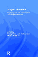 Subject Librarians: Engaging with the Learning and Teaching Environment