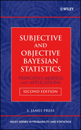 Subjective and Objective Bayesian Statistics: Principles, Models, and Applications